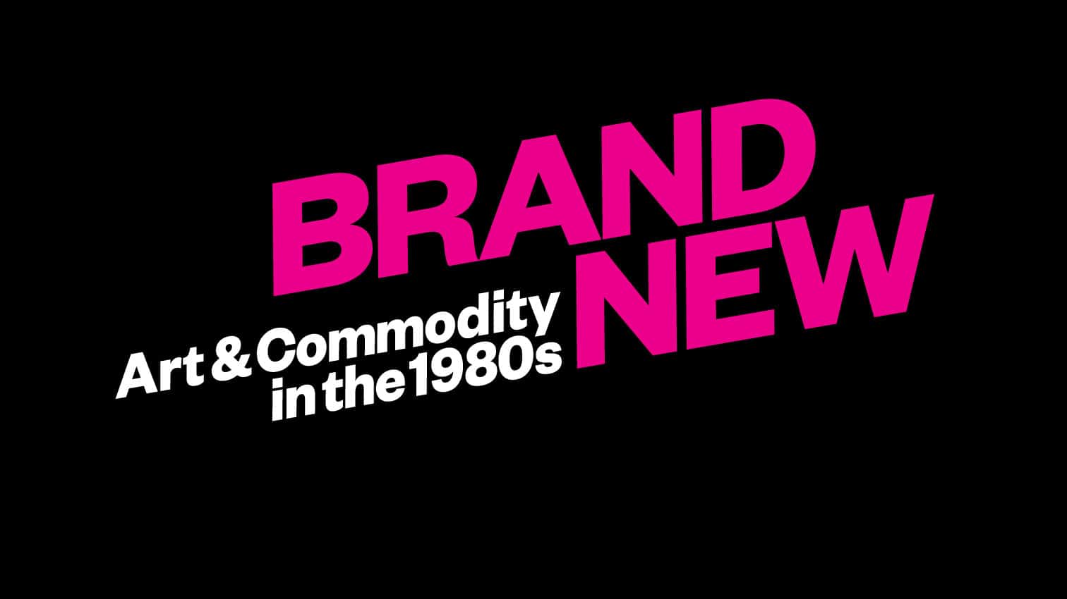 Brand New Art and Commodity in the 1980s exhibition